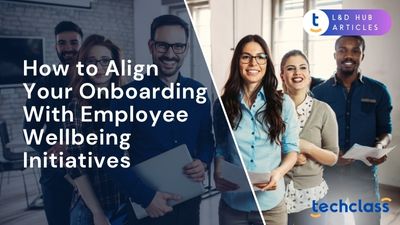 How to Align Your Onboarding With Employee Wellbeing Initiatives?