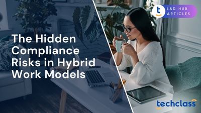 The Hidden Compliance Risks in Hybrid Work Models