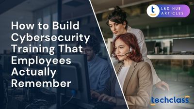 How to Build Cybersecurity Training That Employees Actually Remember?