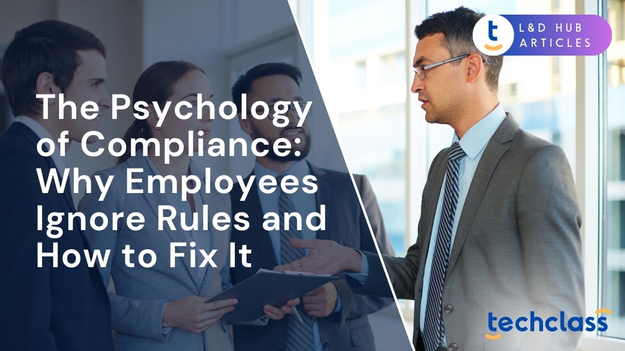 The Psychology of Compliance: Why Employees Ignore Rules (and How to Fix It)?