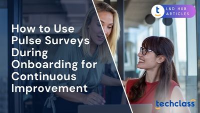 How to Use Pulse Surveys During Onboarding for Continuous Improvement?