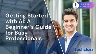 Getting Started with AI: A Beginner’s Guide for Busy Professionals