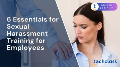 6 Essentials for Sexual Harassment Training for Employees