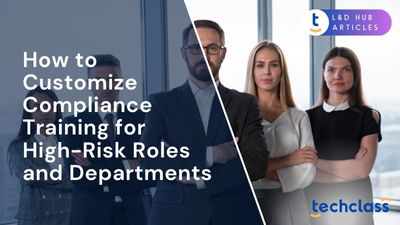 How to Customize Compliance Training for High-Risk Roles and Departments?