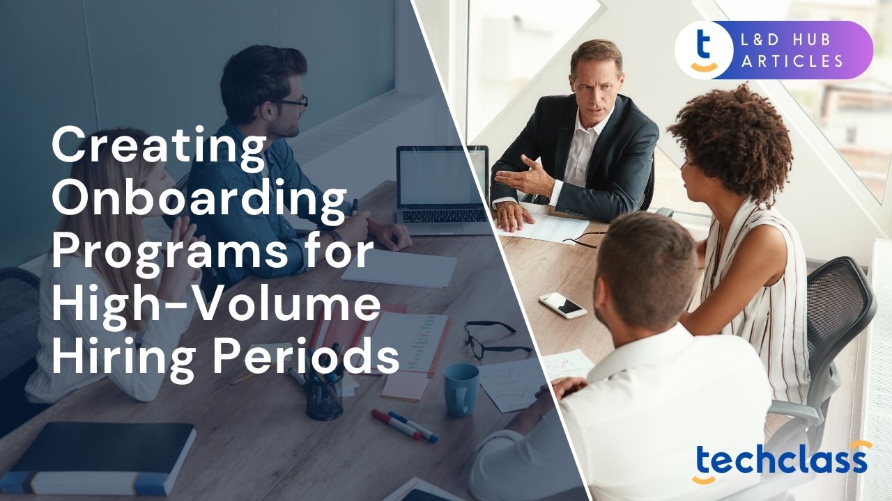 Creating Onboarding Programs for High-Volume Hiring Periods