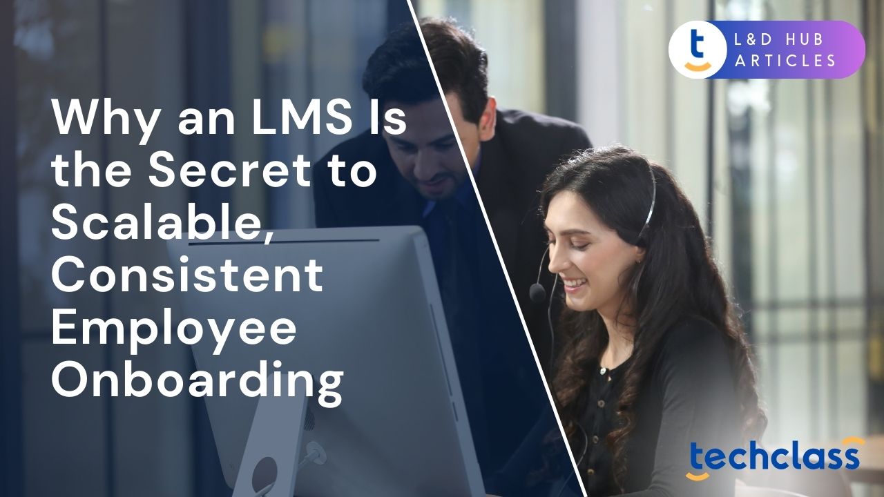 Why an LMS Is the Secret to Scalable, Consistent Employee Onboarding?
