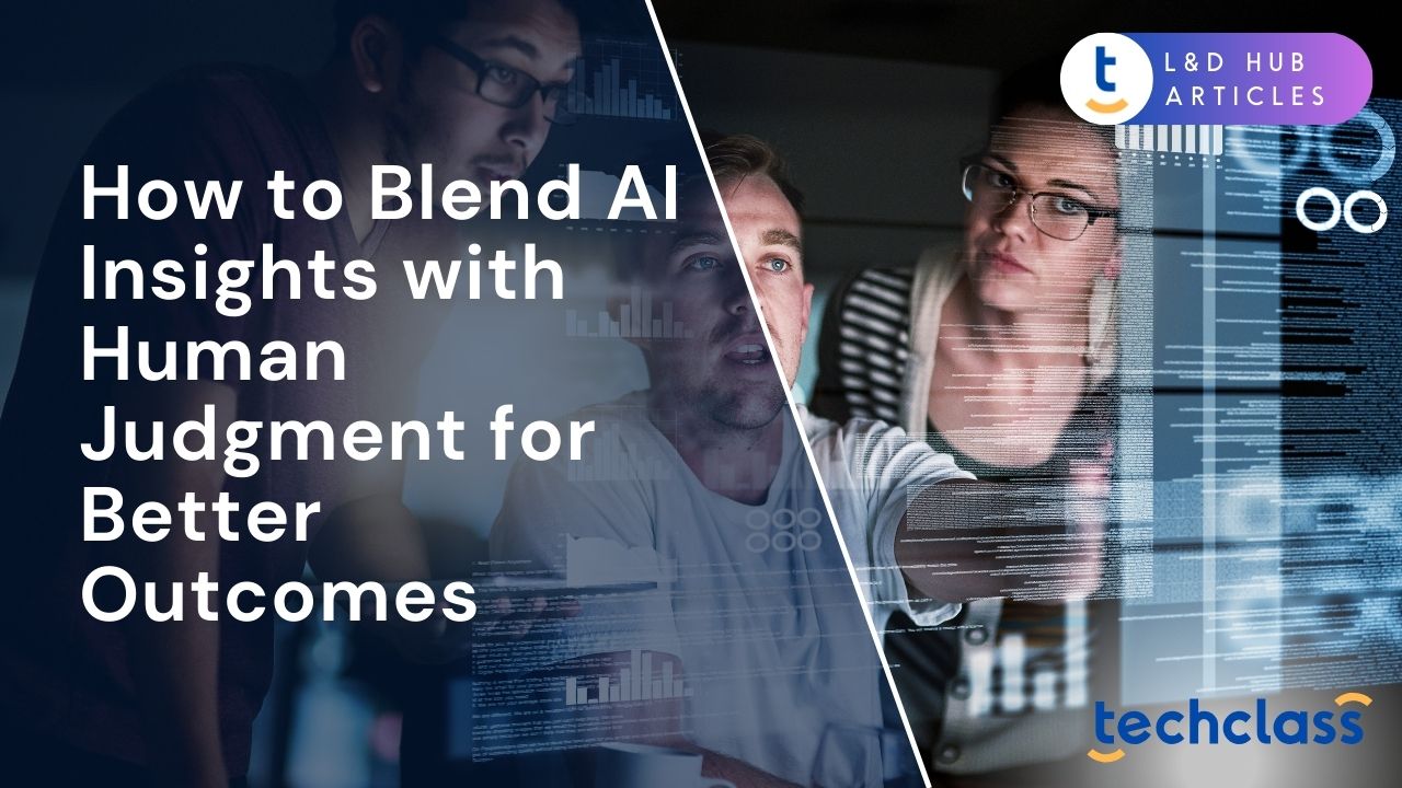 How to Blend AI Insights with Human Judgment for Better Outcomes?
