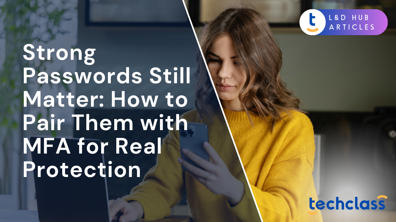 Strong Passwords Still Matter: How to Pair Them with MFA for Real Protection