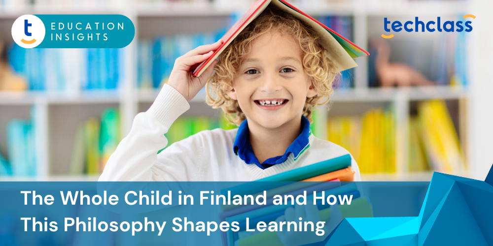 The Whole Child in Finland and How This Philosophy Shapes Learning