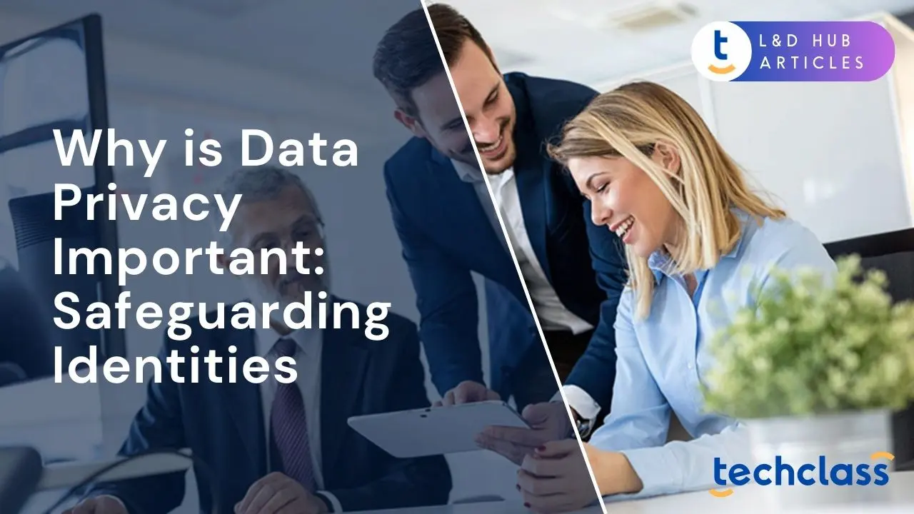 Why is Data Privacy Important: Safeguarding Identities