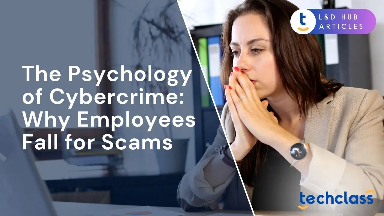The Psychology of Cybercrime: Why Employees Fall for Scams?