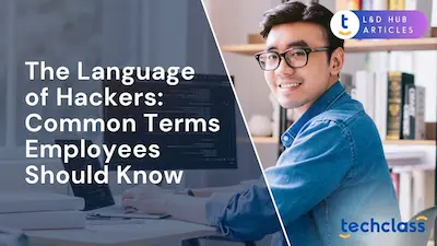 The Language of Hackers: Common Terms Employees Should Know