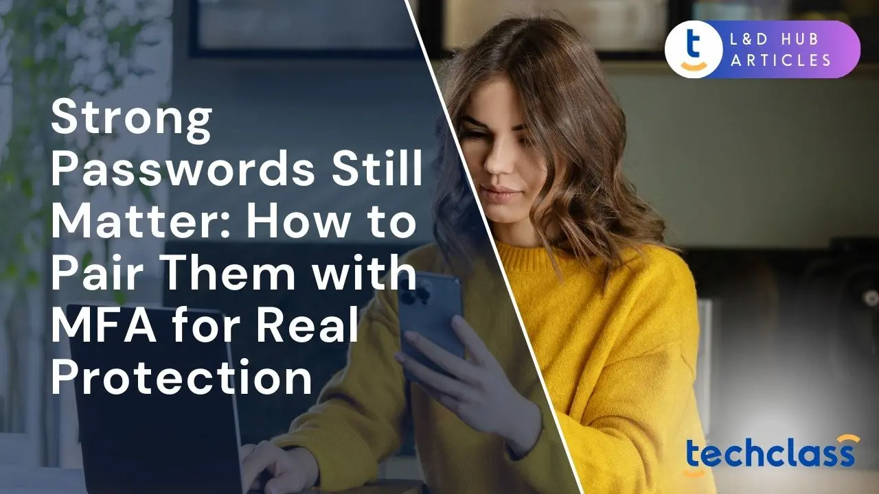 Strong Passwords Still Matter: How to Pair Them with MFA for Real Protection