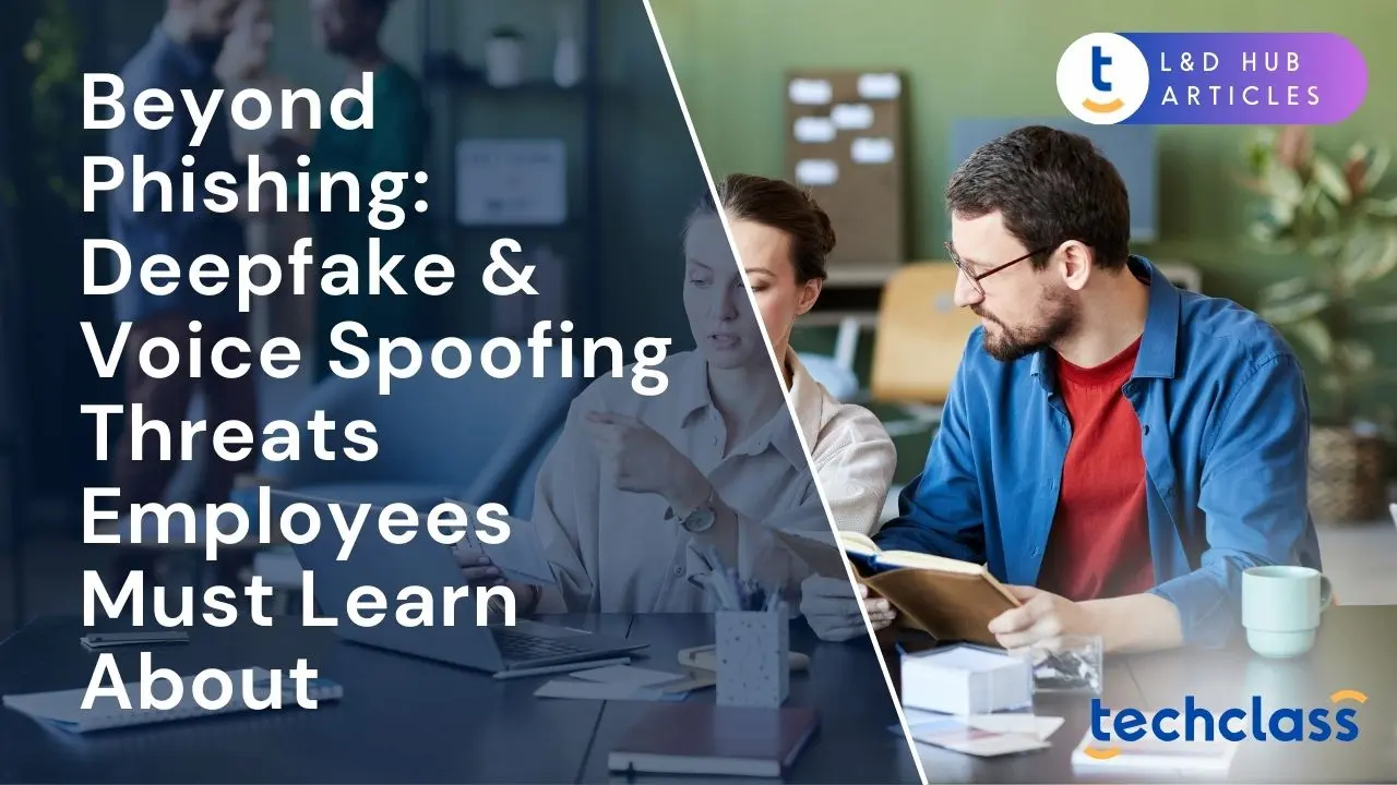 Beyond Phishing: Deepfake & Voice Spoofing Threats Employees Must Learn About