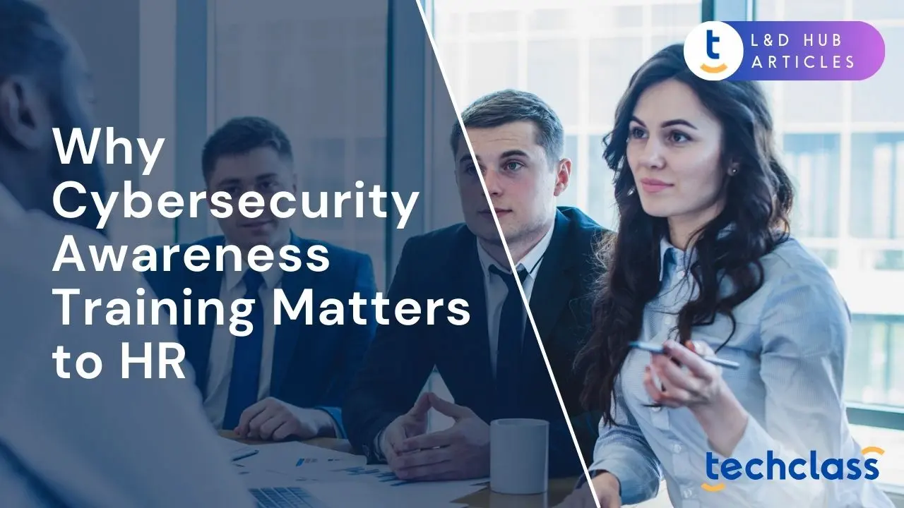 Why Cybersecurity Awareness Training Matters to HR?