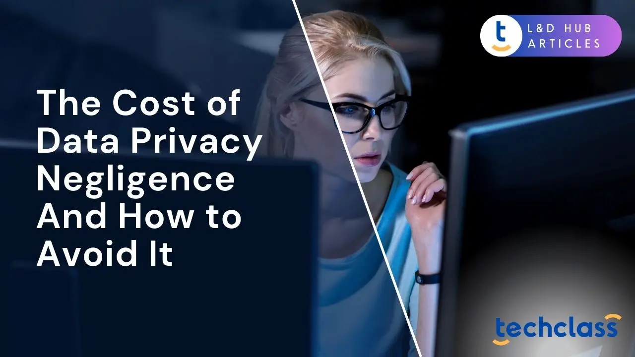 The Cost of Data Privacy Negligence (And How to Avoid It)?
