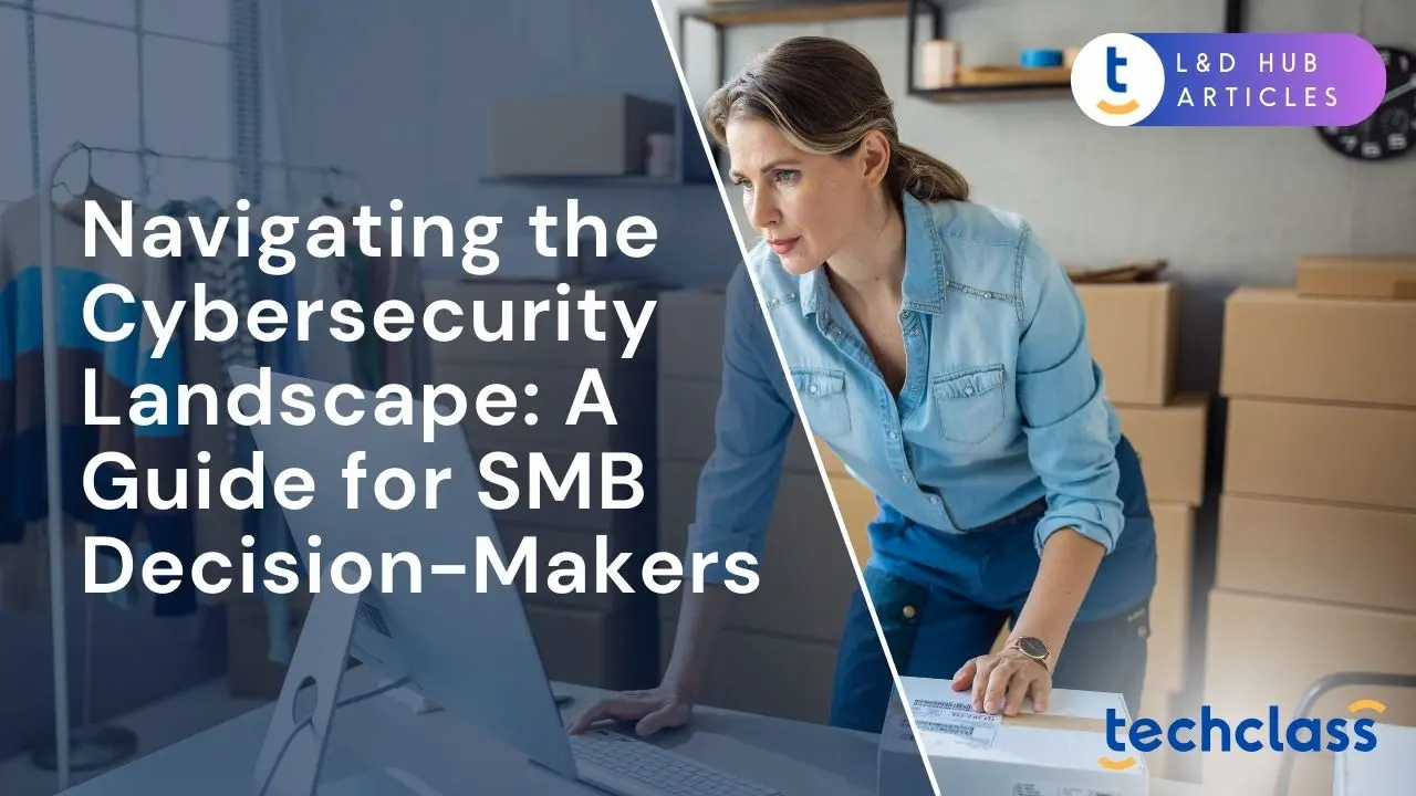 Navigating the Cybersecurity Landscape: A Guide for SMB Decision-Makers