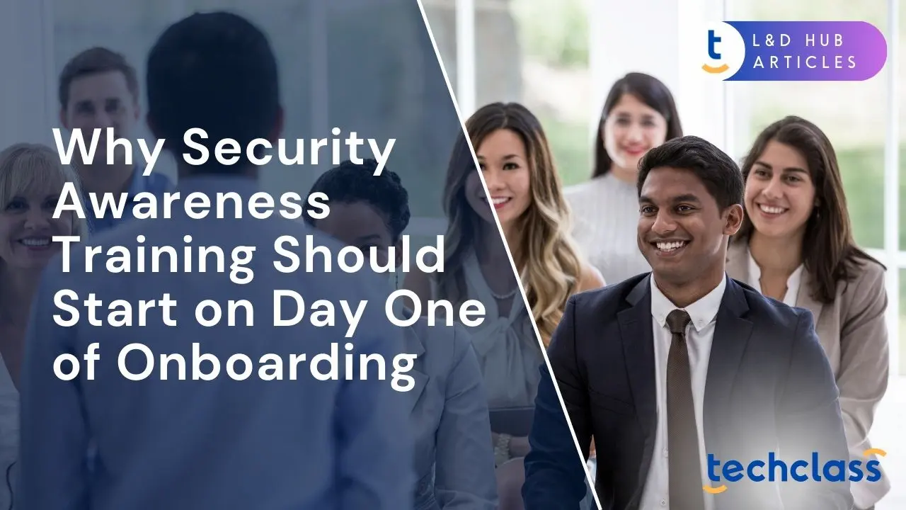 Why Security Awareness Training Should Start on Day One of Onboarding?