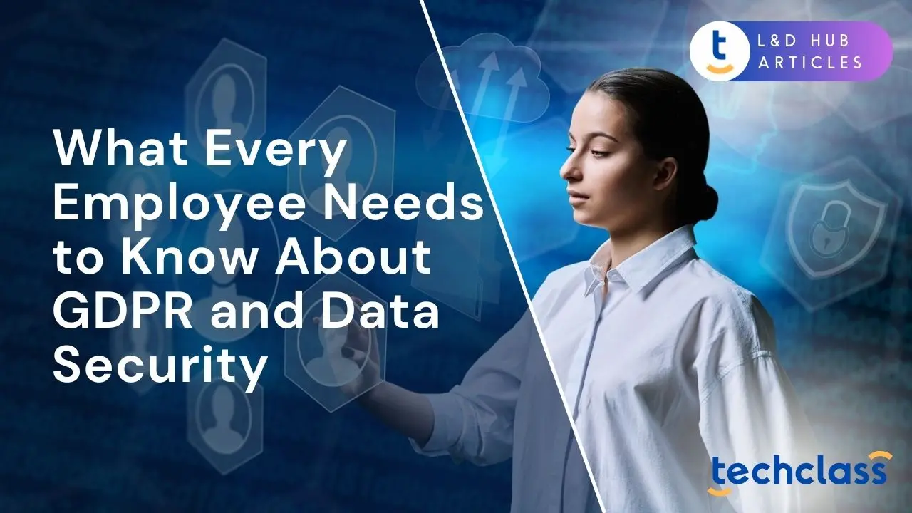 What Every Employee Needs to Know About GDPR and Data Security