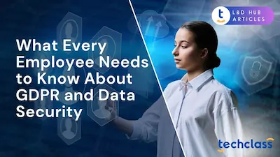 What Every Employee Needs to Know About GDPR and Data Security
