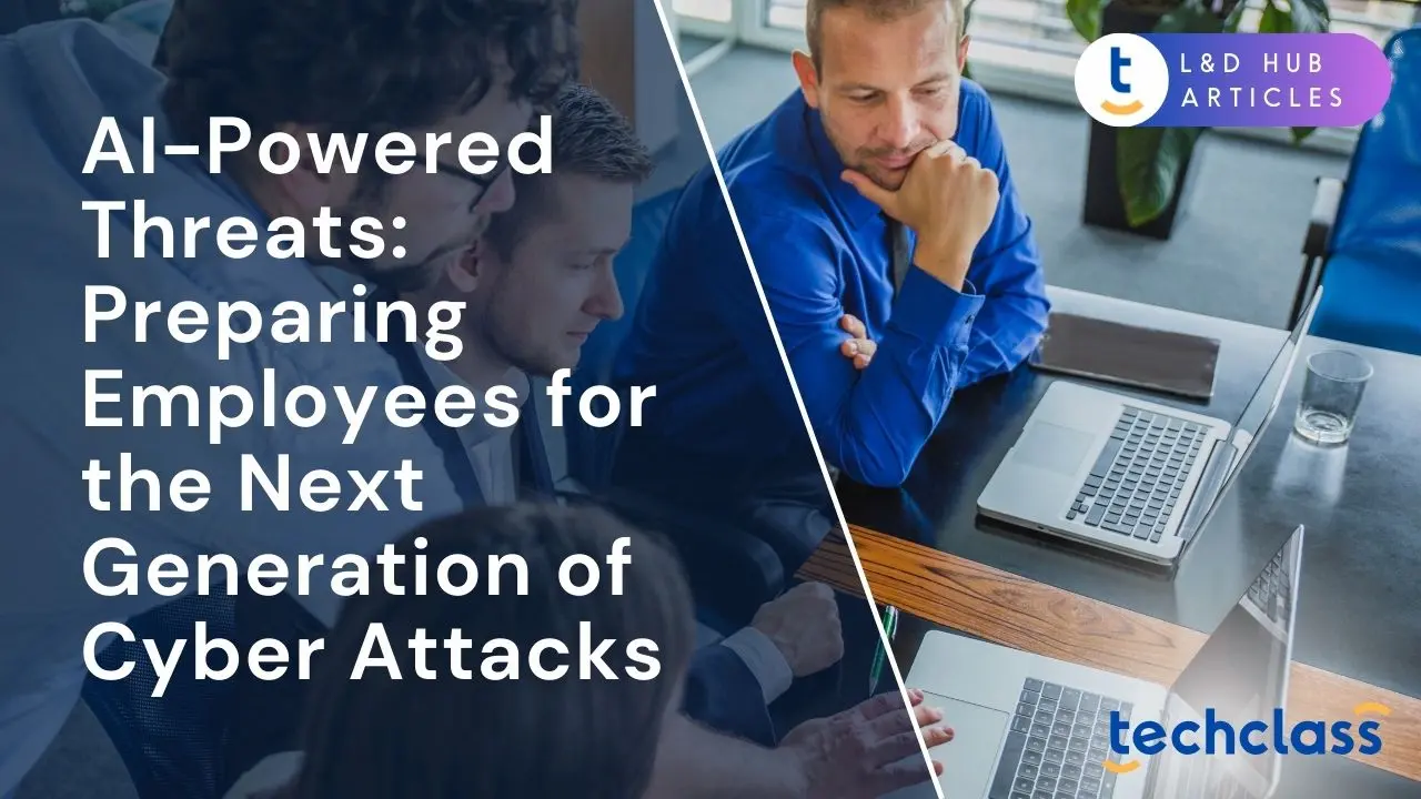 AI-Powered Threats: Preparing Employees for the Next Generation of Cyber Attacks?