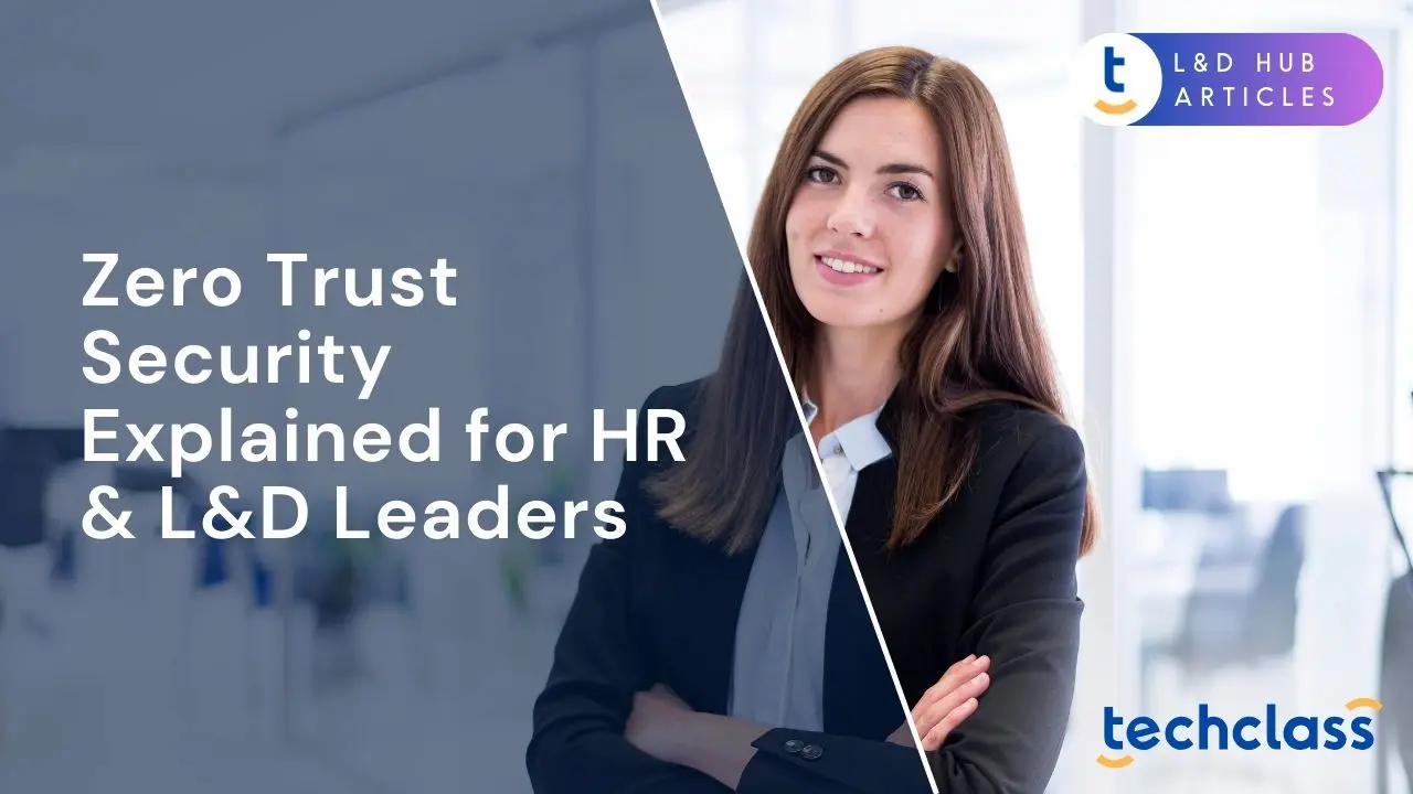 Zero Trust Security Explained for HR & L&D Leaders