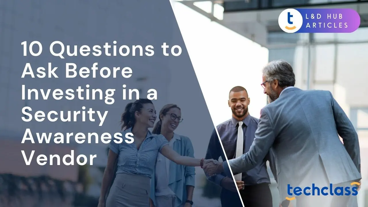 10 Questions to Ask Before Investing in a Security Awareness Vendor?