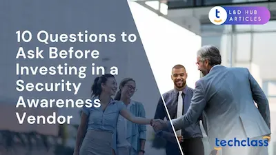 10 Questions to Ask Before Investing in a Security Awareness Vendor?