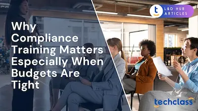 Why Compliance Training Matters Especially When Budgets Are Tight