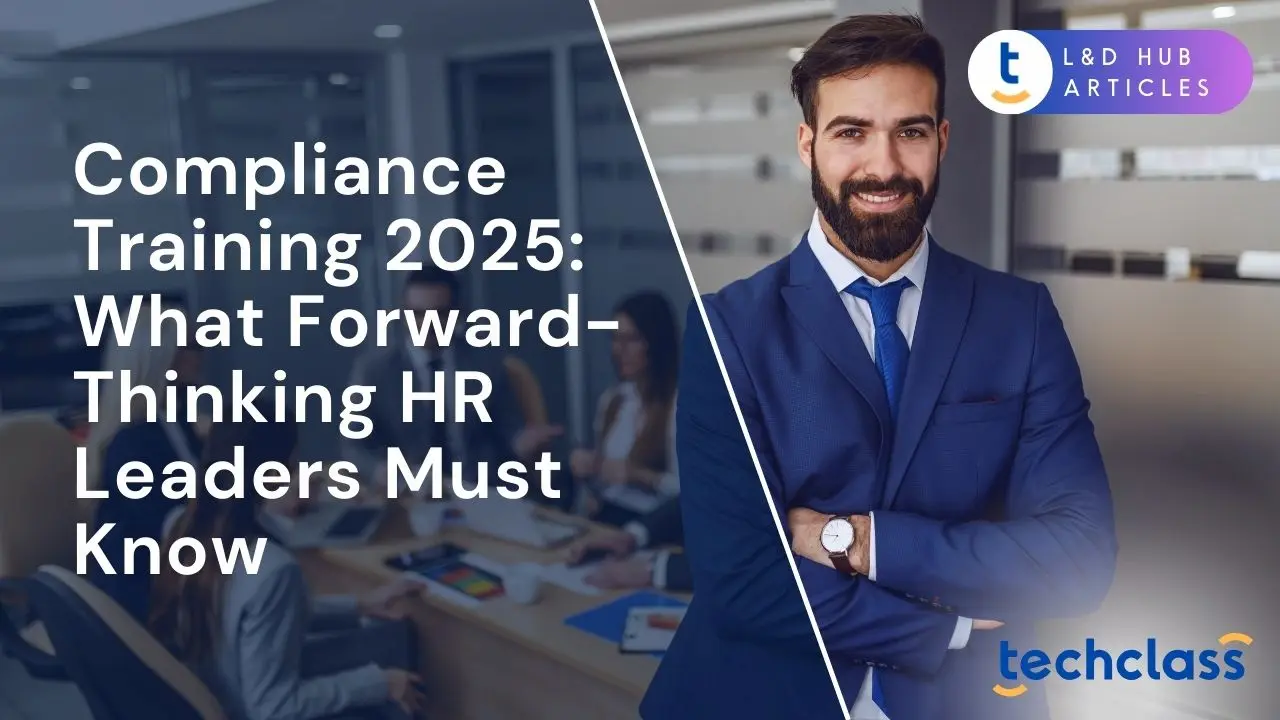 Compliance Training 2025: What Forward-Thinking HR Leaders Must Know