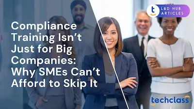 Compliance Training Isn’t Just for Big Companies: Why SMEs Can’t Afford to Skip It