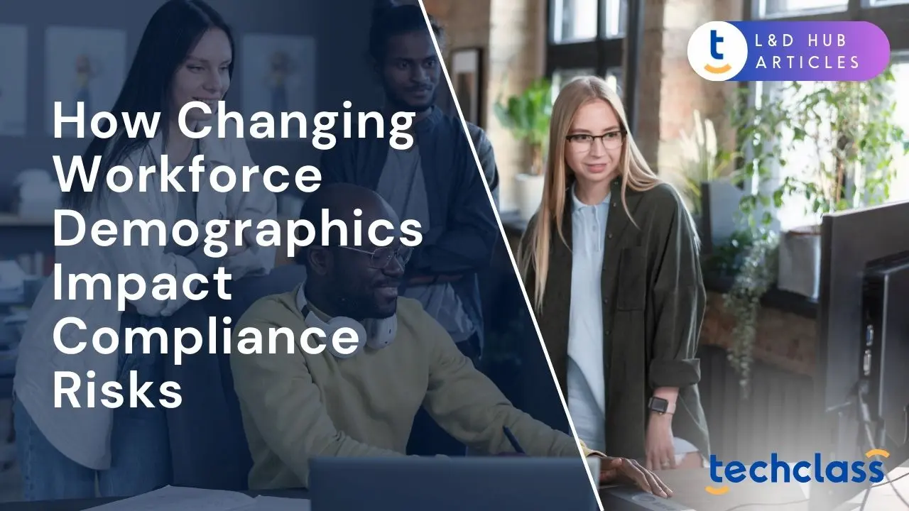 How Changing Workforce Demographics Impact Compliance Risks