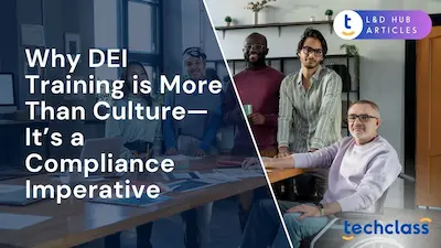Why DEI Training is More Than Culture? It’s a Compliance Imperative