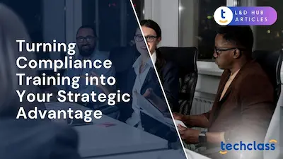 Turning Compliance Training into Your Strategic Advantage