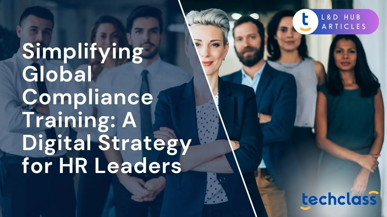 Simplifying Global Compliance Training: A Digital Strategy for HR Leaders