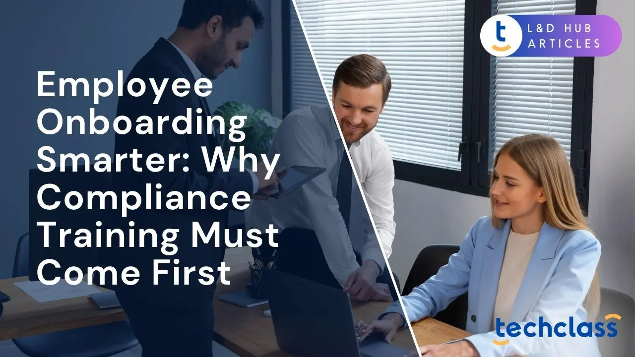 Employee Onboarding Smarter: Why Compliance Training Must Come First