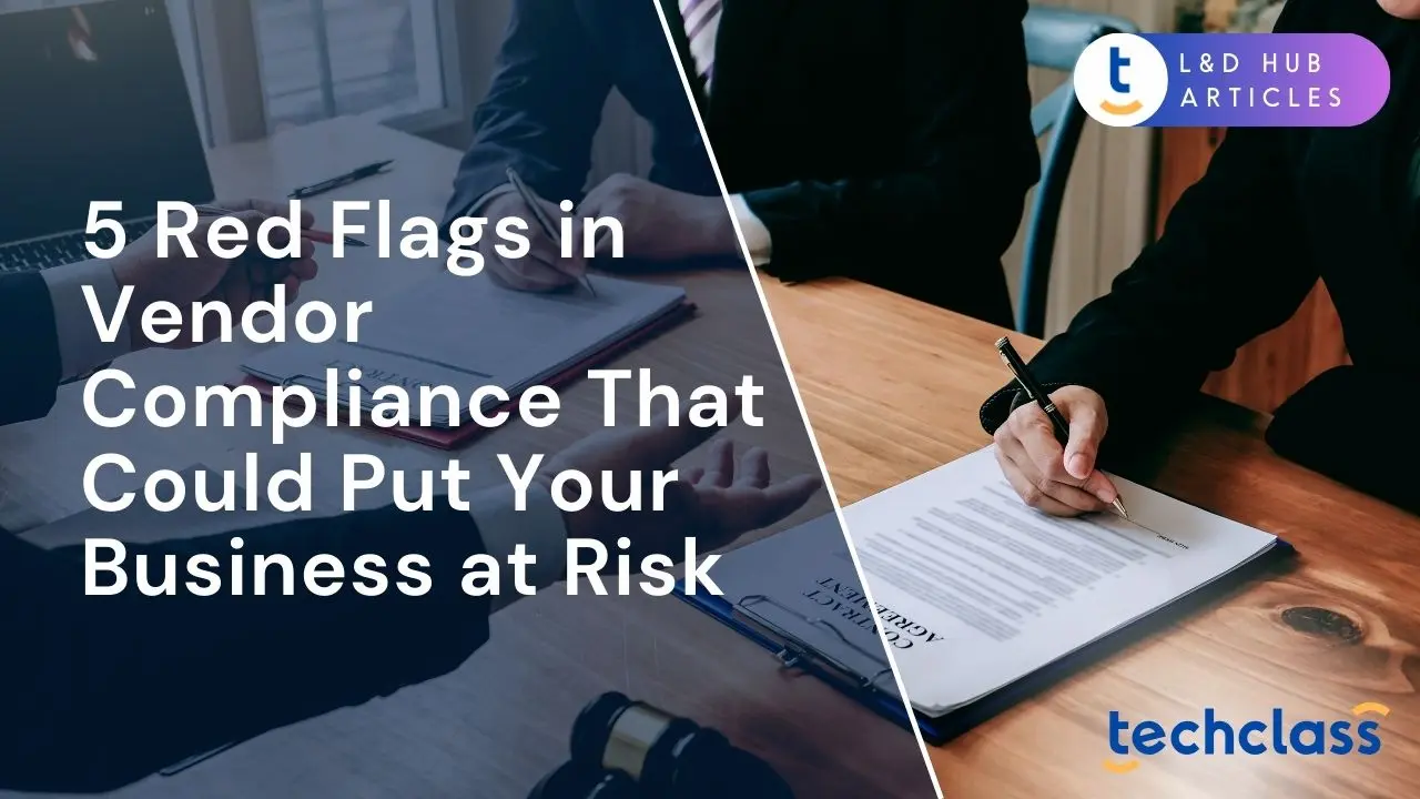 5 Red Flags in Vendor Compliance That Could Put Your Business at Risk?