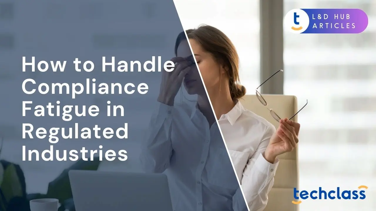 How to Handle Compliance Fatigue in Regulated Industries?