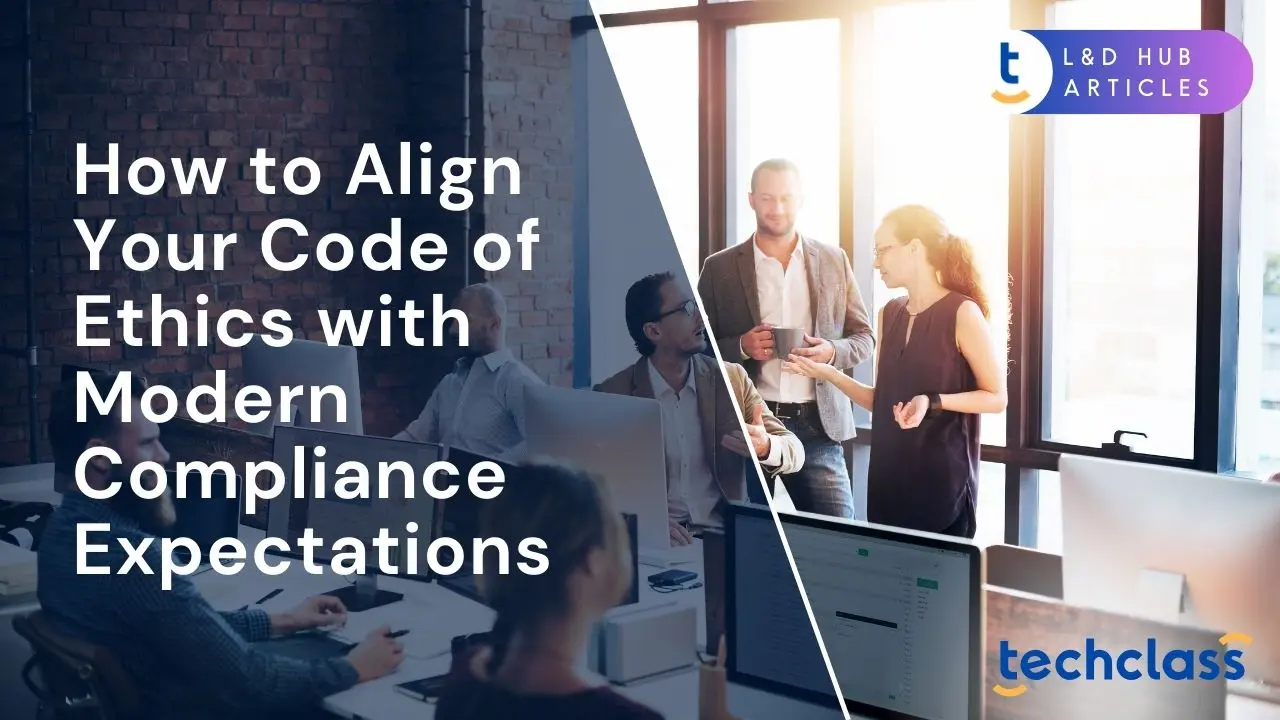 How to Align Your Code of Ethics with Modern Compliance Expectations?
