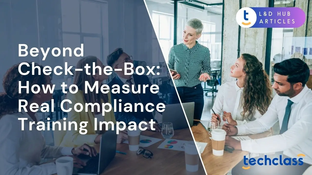 Beyond Check-the-Box: How to Measure Real Compliance Training Impact?