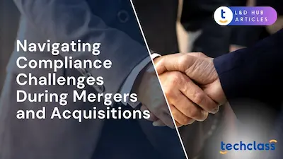 Navigating Compliance Challenges During Mergers and Acquisitions