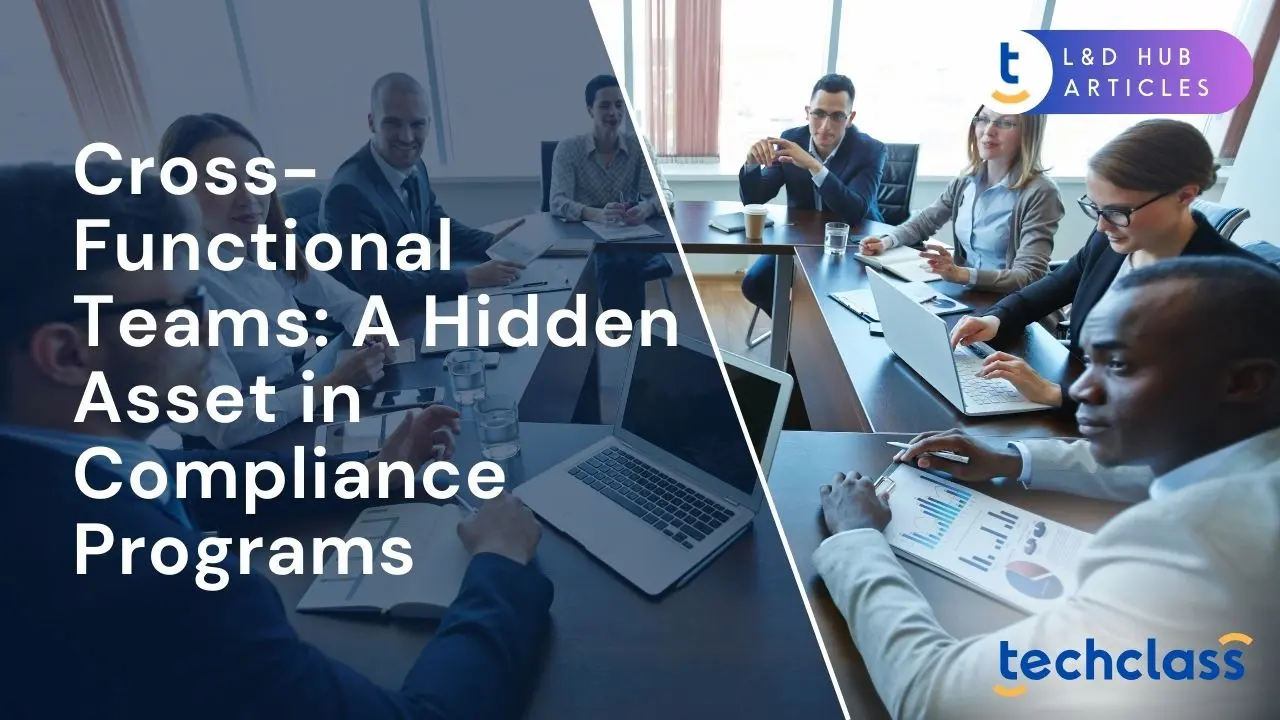 Cross-Functional Teams: A Hidden Asset in Compliance Programs