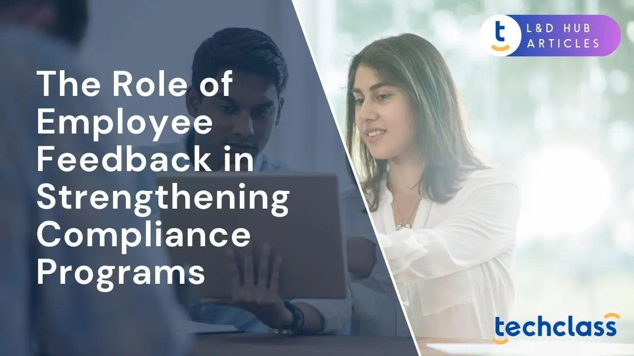 The Role of Employee Feedback in Strengthening Compliance Programs