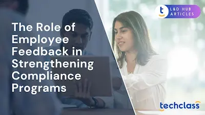 The Role of Employee Feedback in Strengthening Compliance Programs