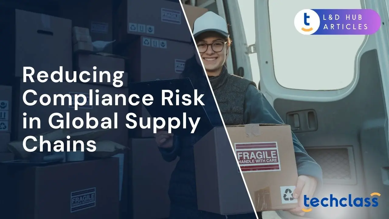 Reducing Compliance Risk in Global Supply Chains