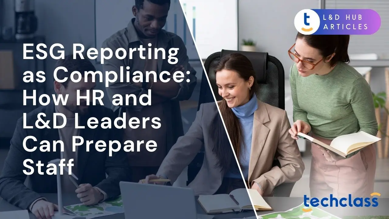 ESG Reporting as Compliance: How HR and L&D Leaders Can Prepare Staff