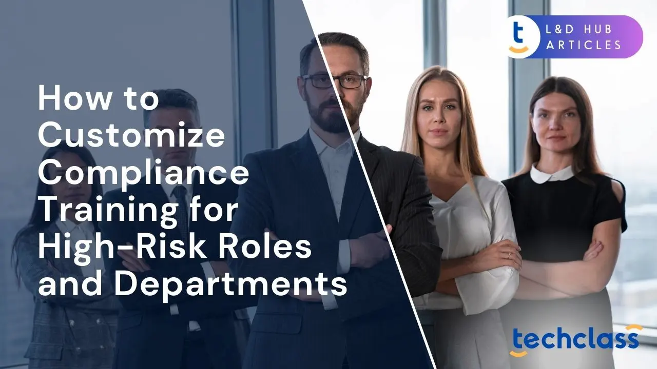 How to Customize Compliance Training for High-Risk Roles and Departments?