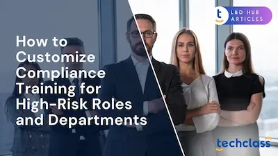 How to Customize Compliance Training for High-Risk Roles and Departments?