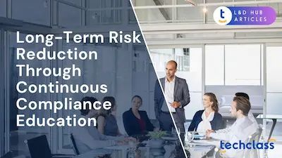Long-Term Risk Reduction Through Continuous Compliance Education
