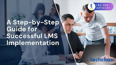 A Step-by-Step Guide for Successful LMS implementation